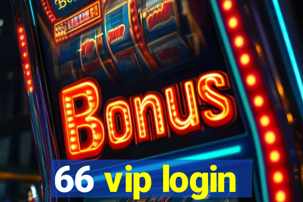 66 vip login